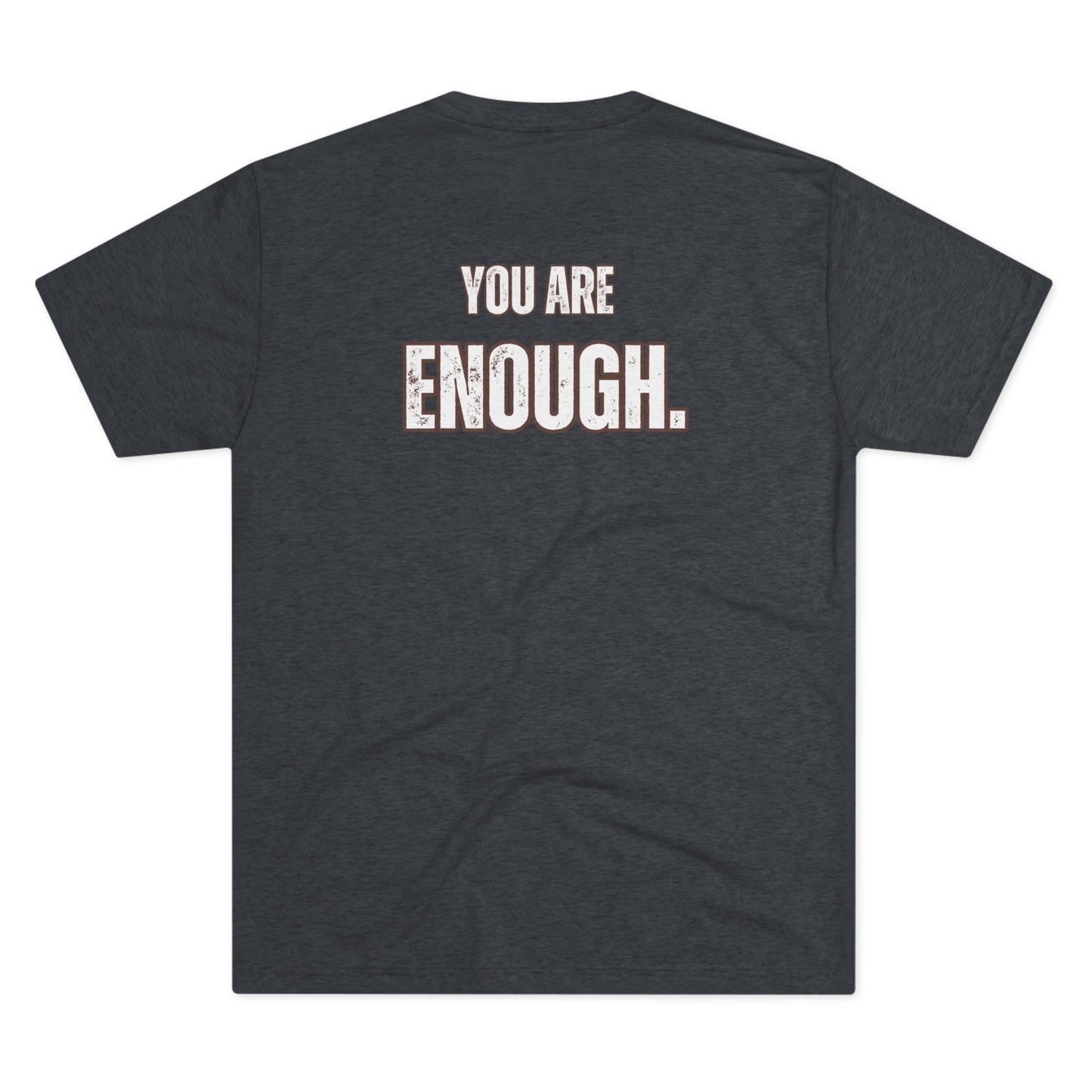 "You Are Enough" Tri-Blend Crew Tee