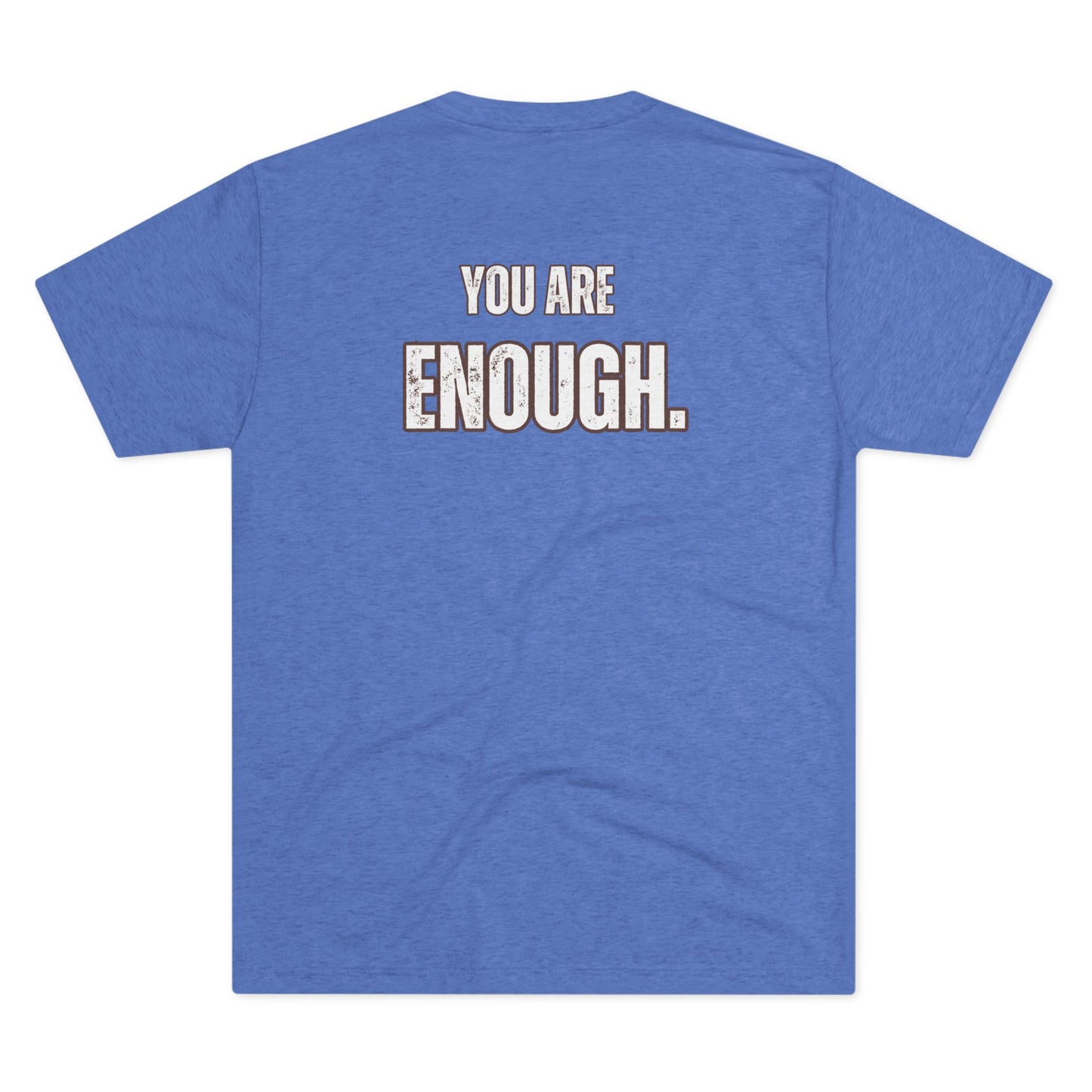"You Are Enough" Tri-Blend Crew Tee